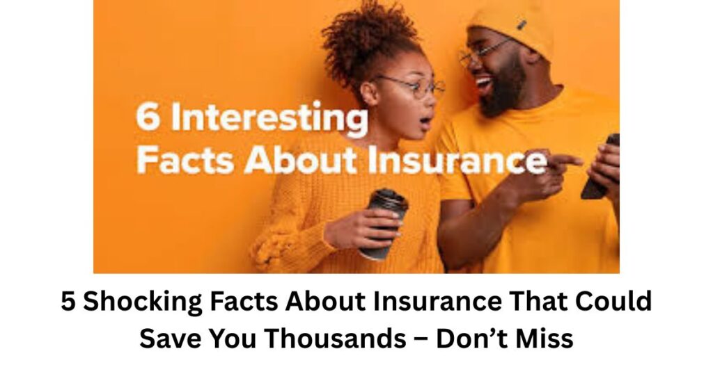 5 Shocking Facts About Insurance That Could Save You Thousands – Don’t Miss
