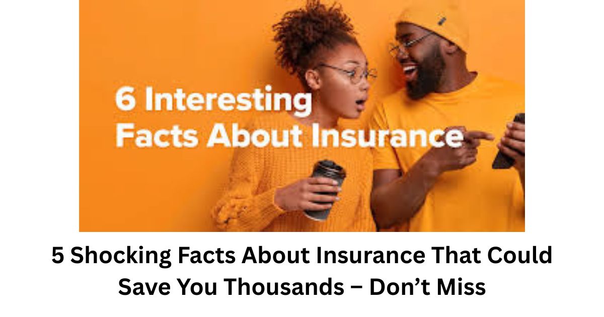 5 Shocking Facts About Insurance That Could Save You Thousands – Don’t Miss