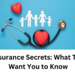 Health Insurance Secrets: What They Don’t Want You to Know