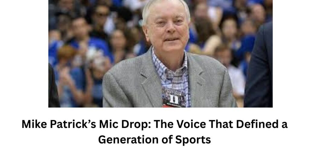 Mike Patrick’s Mic Drop: The Voice That Defined a Generation of Sports