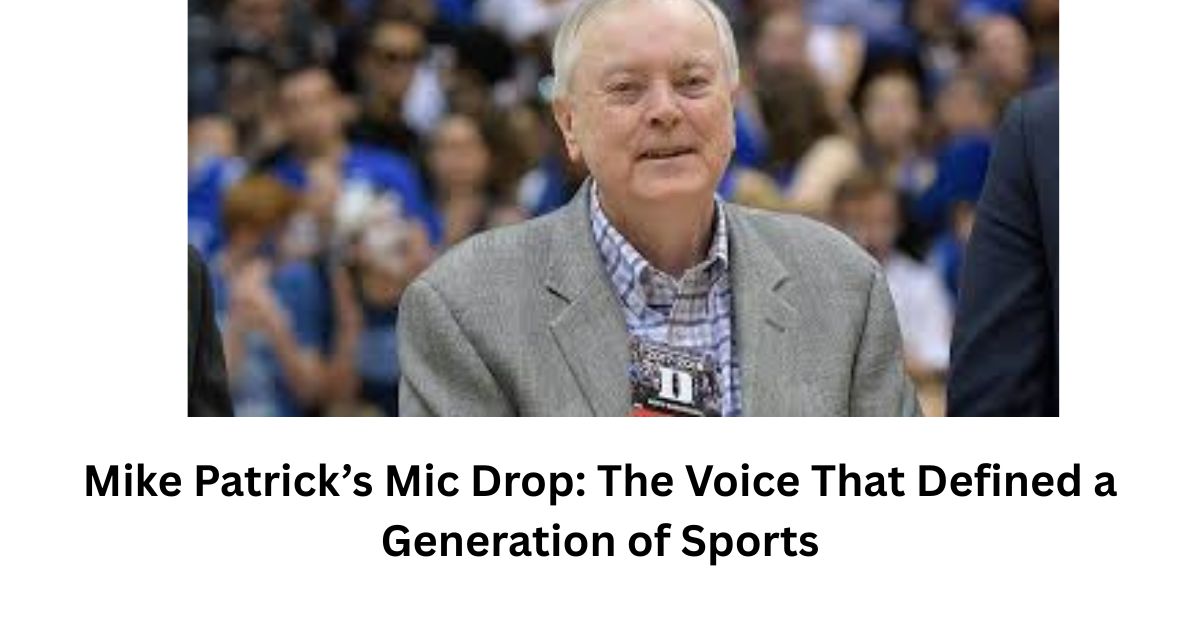 Mike Patrick’s Mic Drop: The Voice That Defined a Generation of Sports