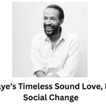 Marvin Gaye’s Timeless Sound Love, Pain, and Social Change