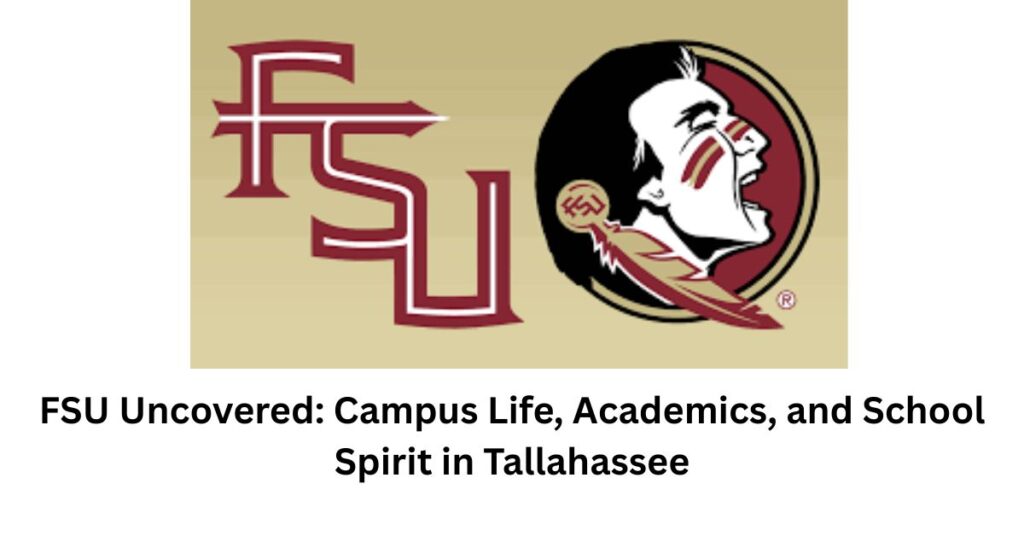 FSU Uncovered: Campus Life, Academics, and School Spirit in Tallahassee