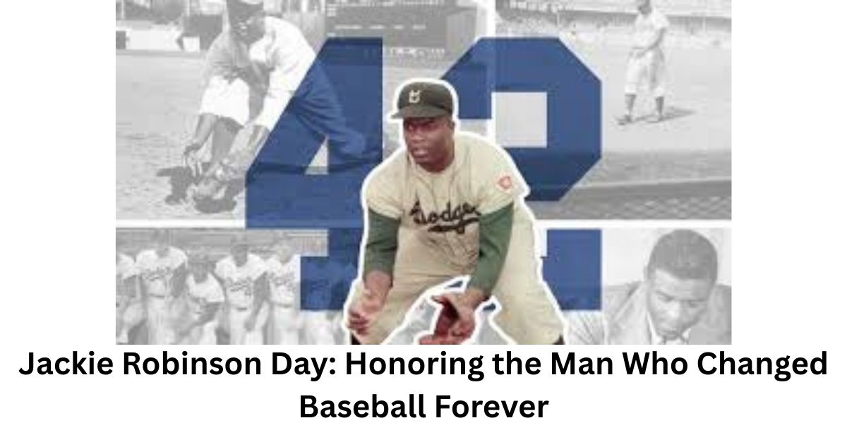 Jackie Robinson Day: Honoring the Man Who Changed Baseball Forever