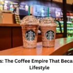 Starbucks: The Coffee Empire That Became a Global Lifestyle