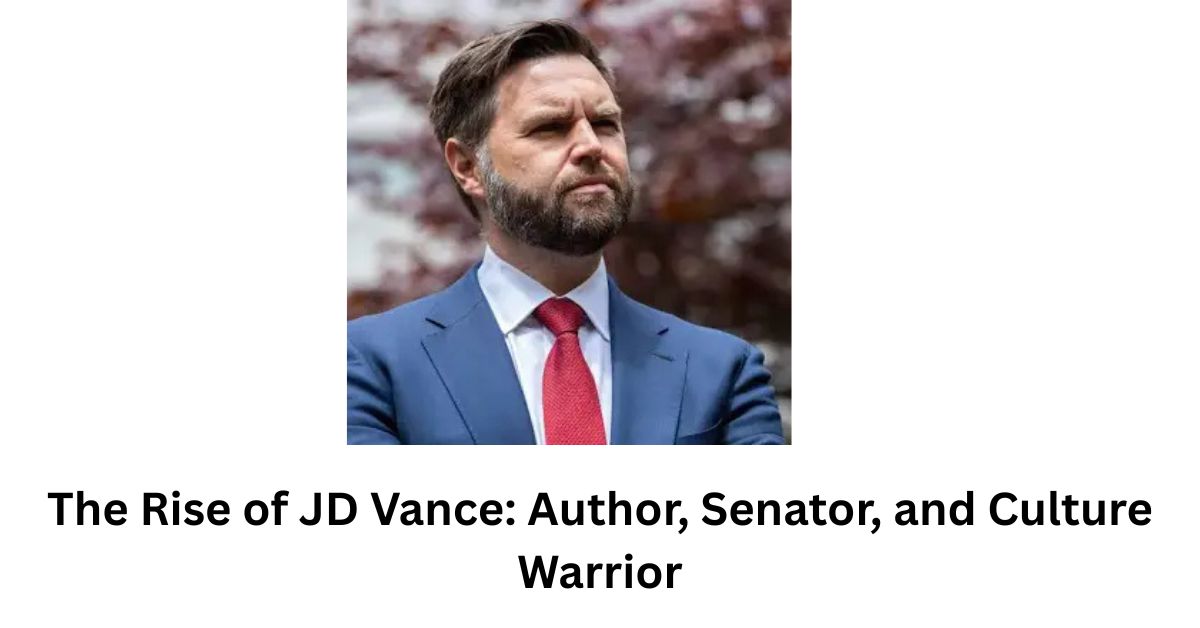 The Rise of JD Vance: Author, Senator, and Culture Warrior