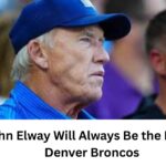 Why John Elway Will Always Be the Face of the Denver Broncos