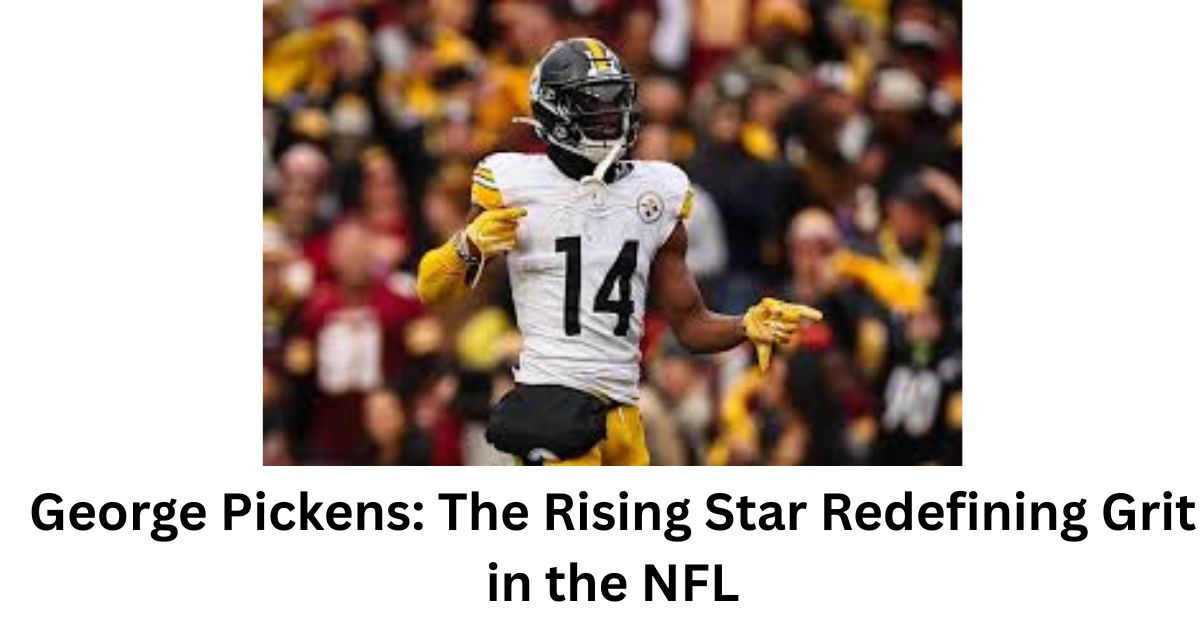 George Pickens: The Rising Star Redefining Grit in the NFL